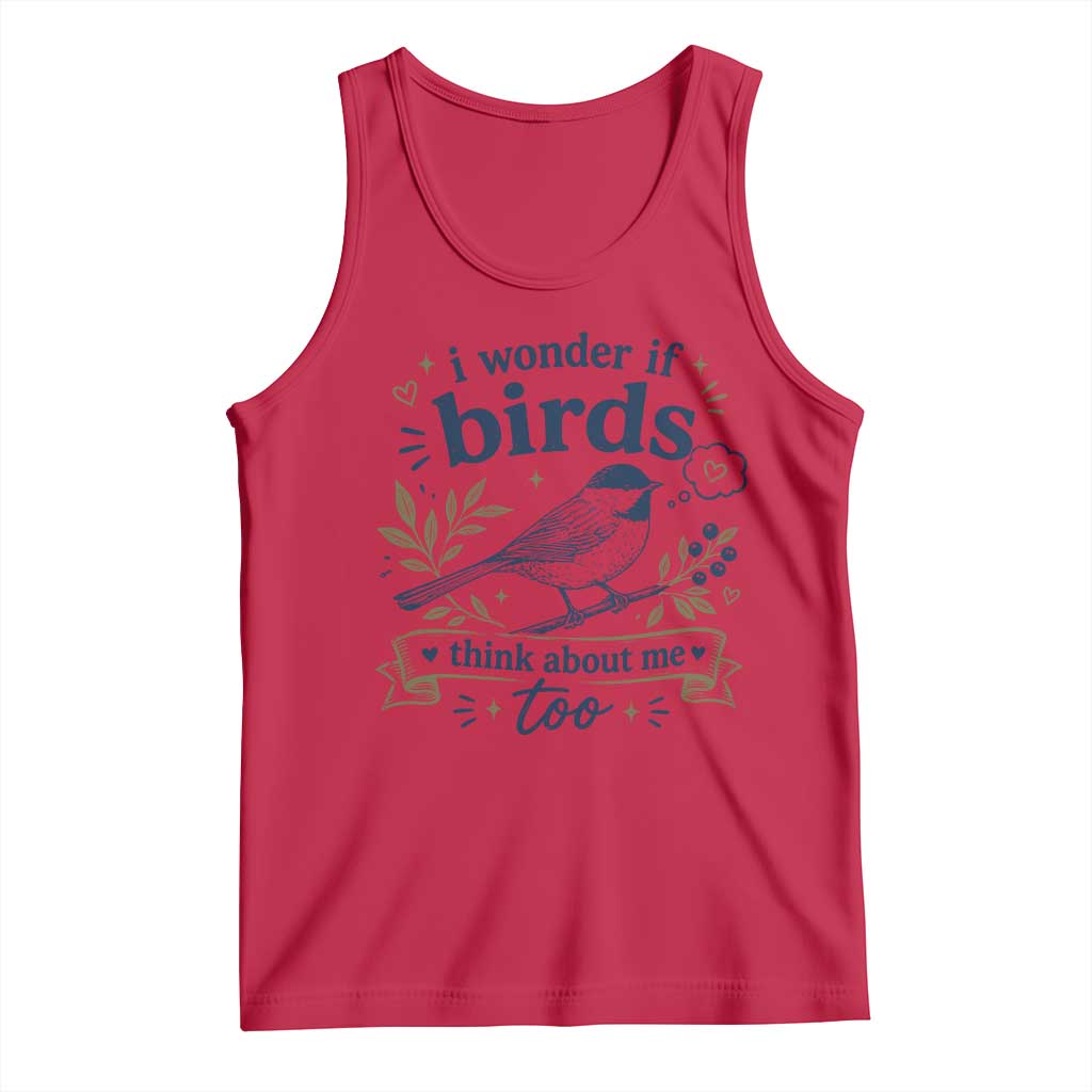 Bird Lover Tank Top I Wonder If Birds Think About Me Too Funny Bird Watcher Birder