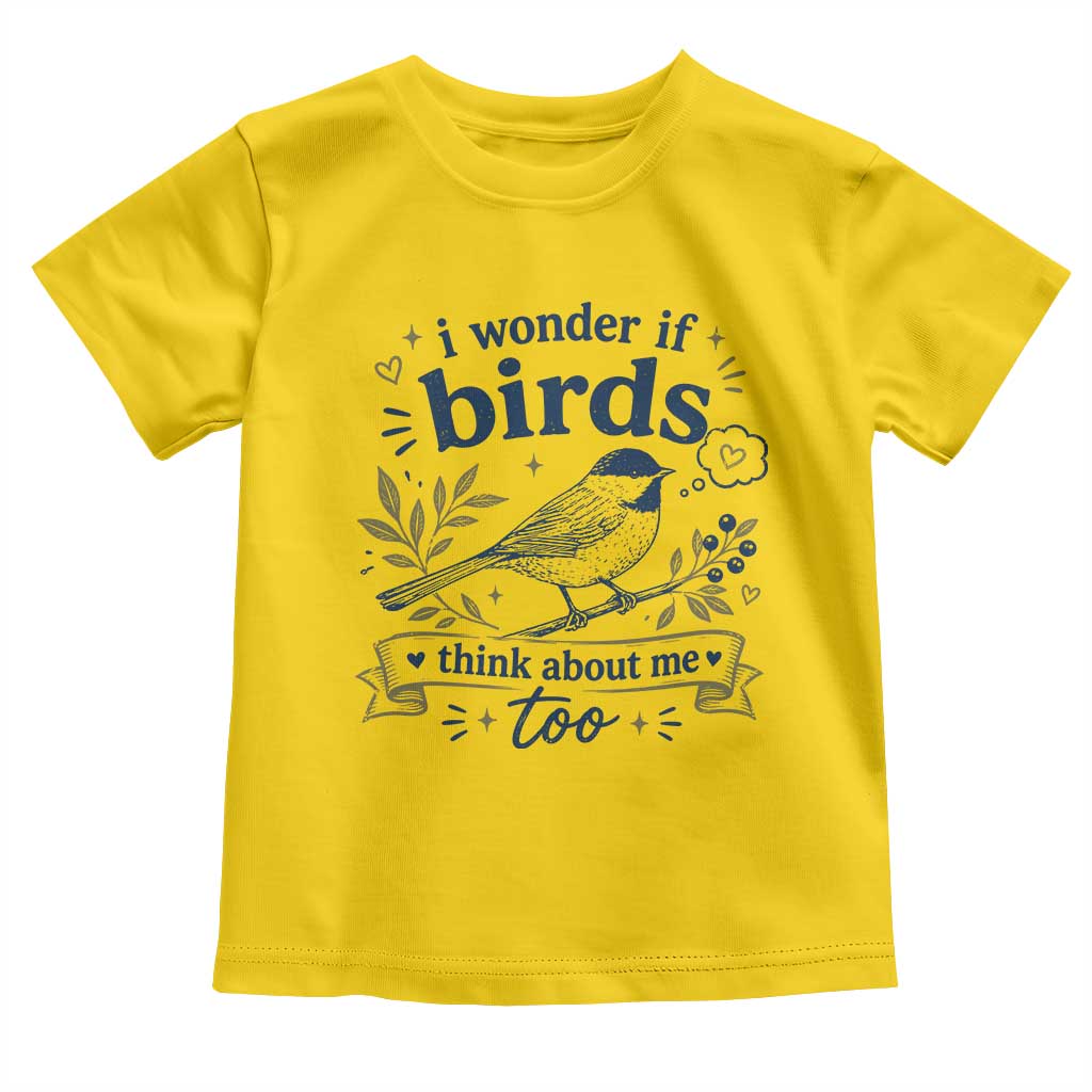 Bird Lover Toddler T Shirt I Wonder If Birds Think About Me Too Funny Bird Watcher Birder