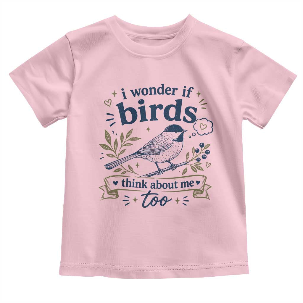 Bird Lover Toddler T Shirt I Wonder If Birds Think About Me Too Funny Bird Watcher Birder