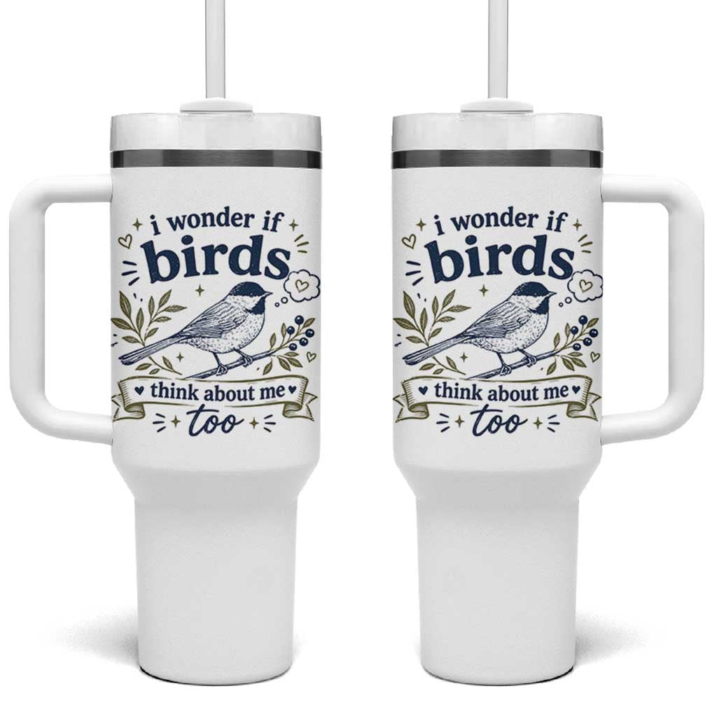 Bird Lover Tumbler With Handle I Wonder If Birds Think About Me Too Funny Bird Watcher Birder
