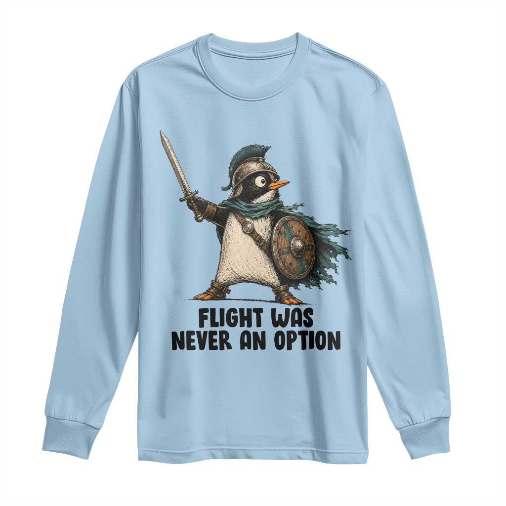 Flight Was Never An Option Funny Penguin Long Sleeve Shirt Sarcastic Dark Humor Animal