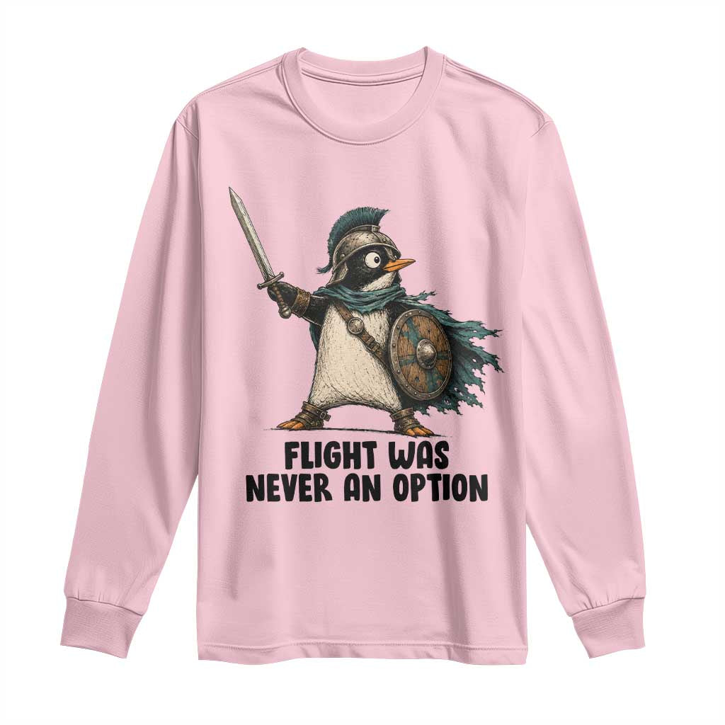 Flight Was Never An Option Funny Penguin Long Sleeve Shirt Sarcastic Dark Humor Animal