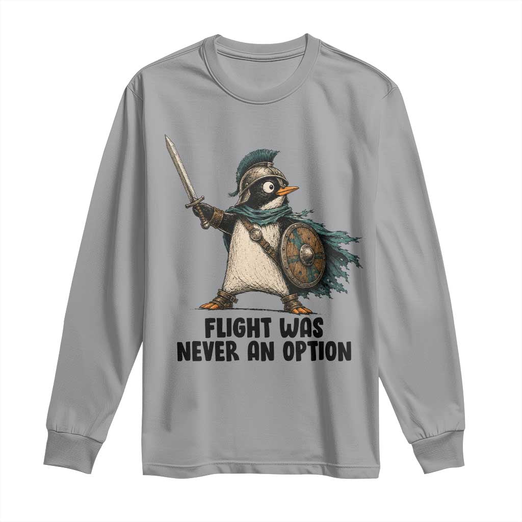 Flight Was Never An Option Funny Penguin Long Sleeve Shirt Sarcastic Dark Humor Animal