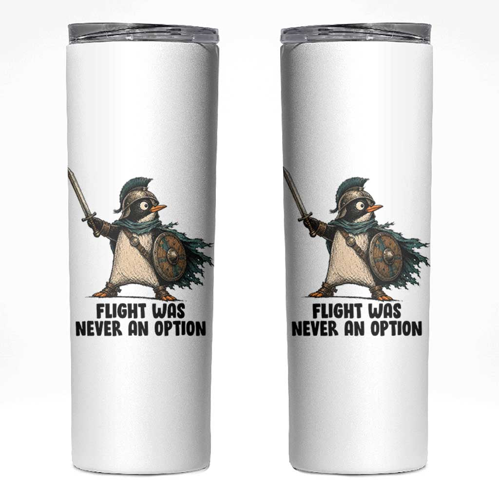 Flight Was Never An Option Funny Penguin Skinny Tumbler Sarcastic Dark Humor Animal