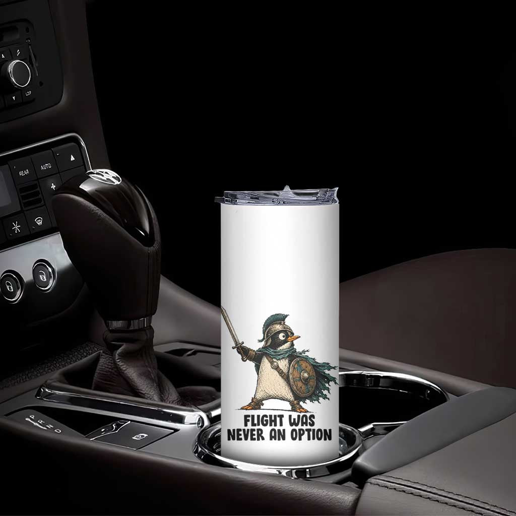 Flight Was Never An Option Funny Penguin Skinny Tumbler Sarcastic Dark Humor Animal
