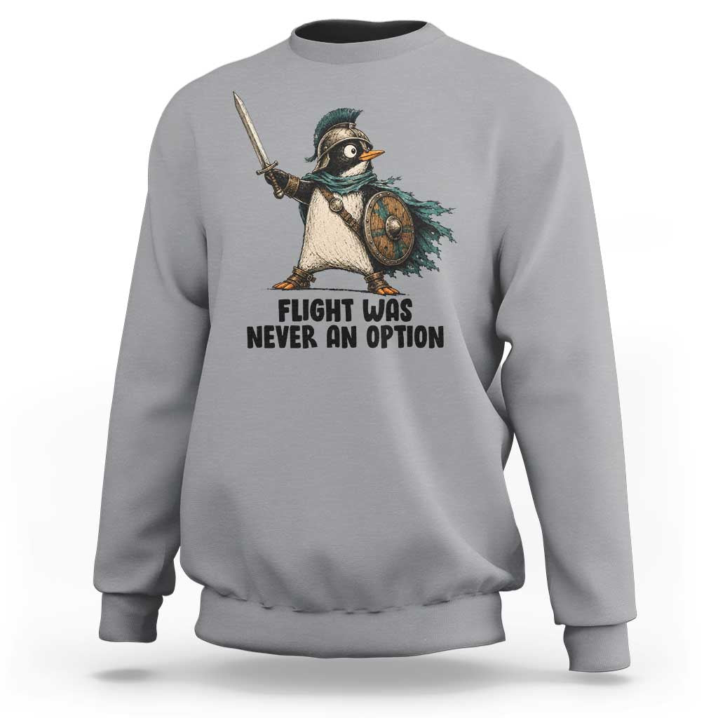 Flight Was Never An Option Funny Penguin Sweatshirt Sarcastic Dark Humor Animal