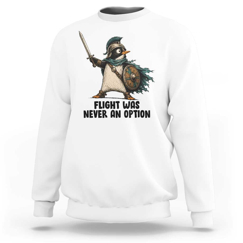Flight Was Never An Option Funny Penguin Sweatshirt Sarcastic Dark Humor Animal