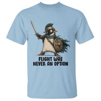 Flight Was Never An Option Funny Penguin T Shirt Sarcastic Dark Humor Animal