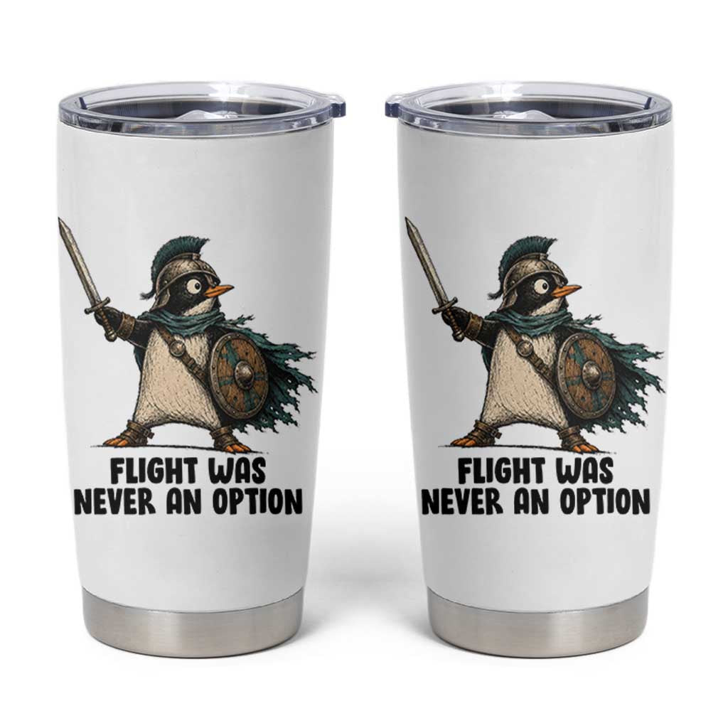 Flight Was Never An Option Funny Penguin Tumbler Cup Sarcastic Dark Humor Animal