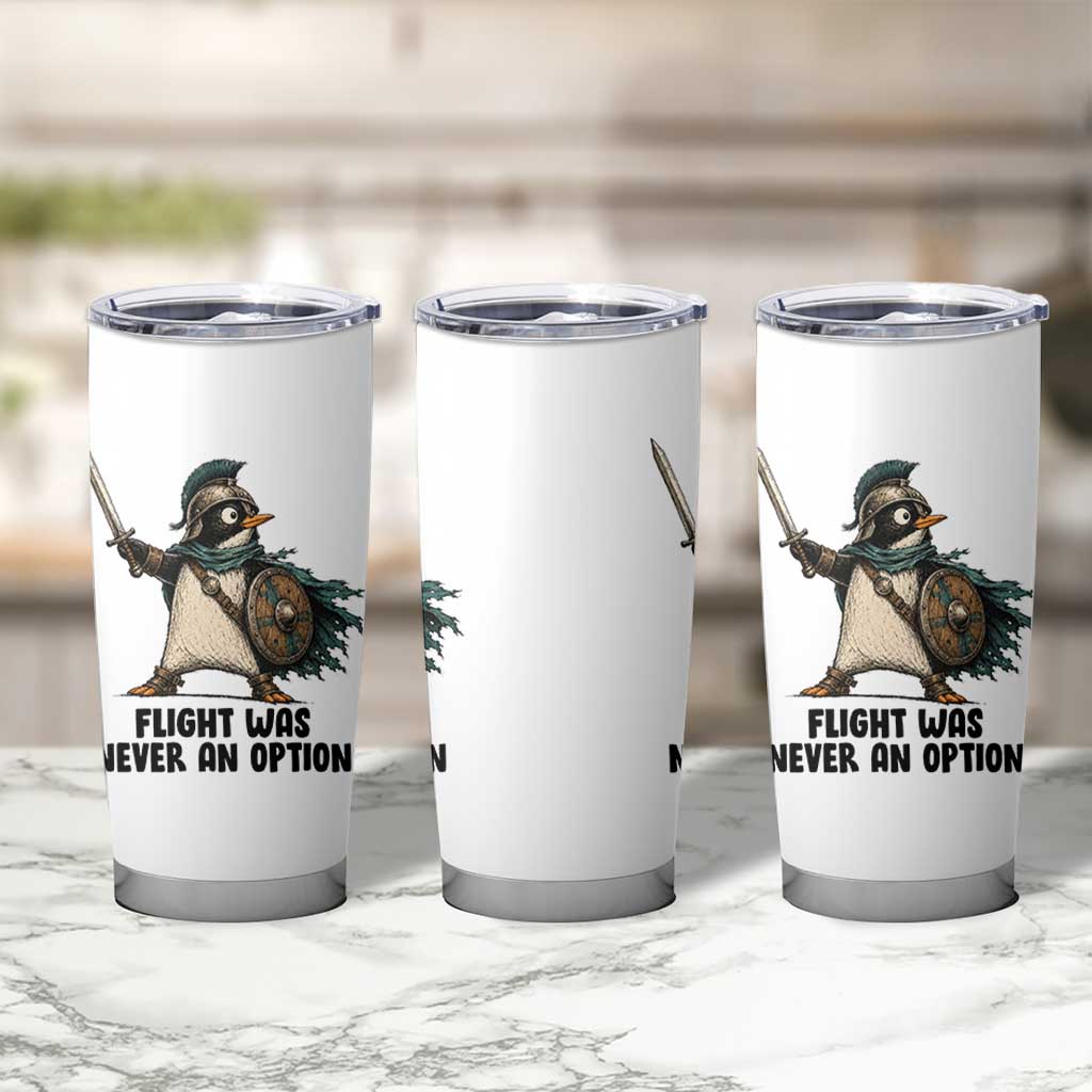 Flight Was Never An Option Funny Penguin Tumbler Cup Sarcastic Dark Humor Animal
