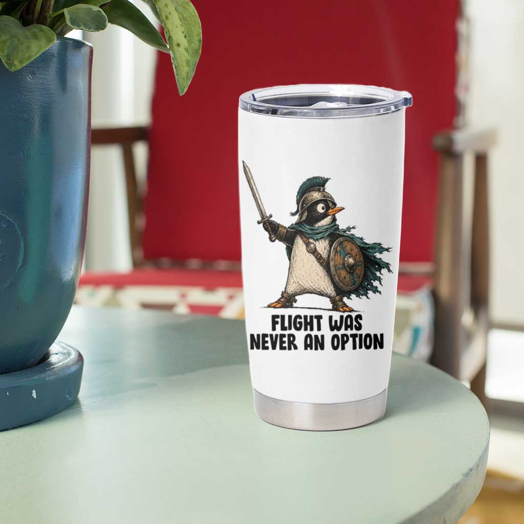 Flight Was Never An Option Funny Penguin Tumbler Cup Sarcastic Dark Humor Animal