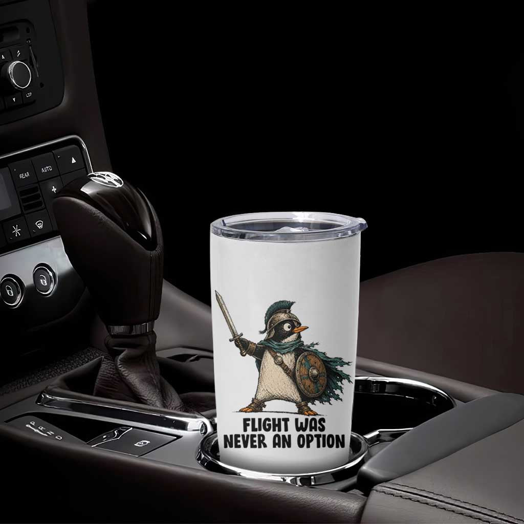 Flight Was Never An Option Funny Penguin Tumbler Cup Sarcastic Dark Humor Animal