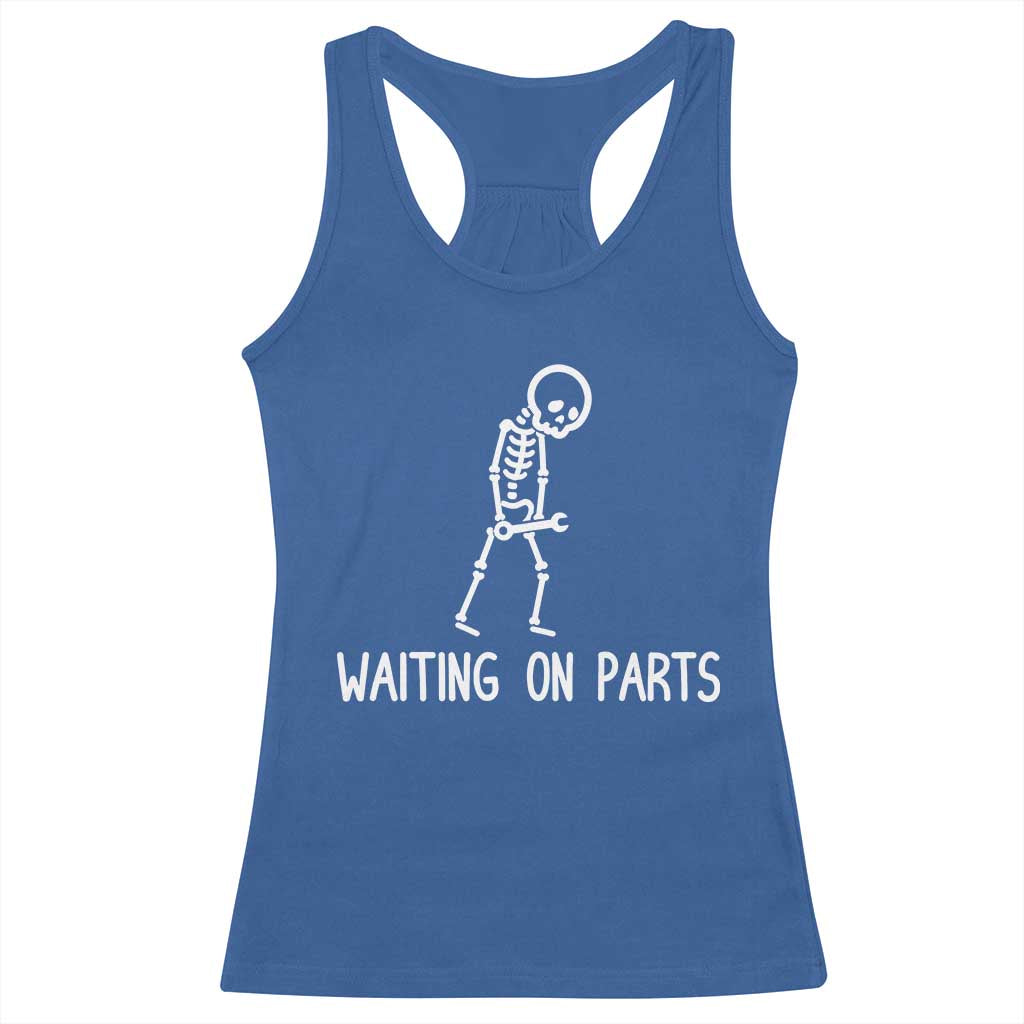 Waiting on Parts Mechanic Skeleton Racerback Tank Top Garage Car Guy Auto Repair Life