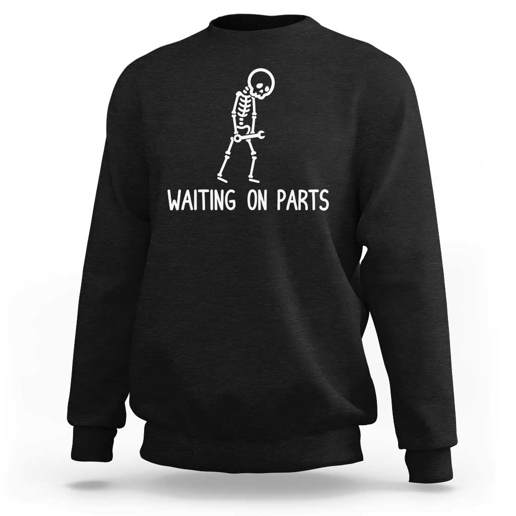 Waiting on Parts Mechanic Skeleton Sweatshirt Garage Car Guy Auto Repair Life