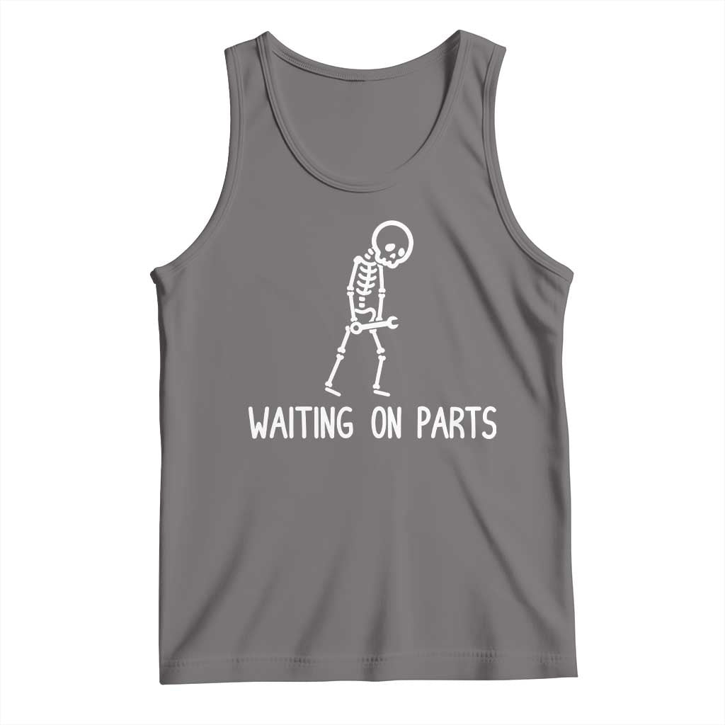 Waiting on Parts Mechanic Skeleton Tank Top Garage Car Guy Auto Repair Life