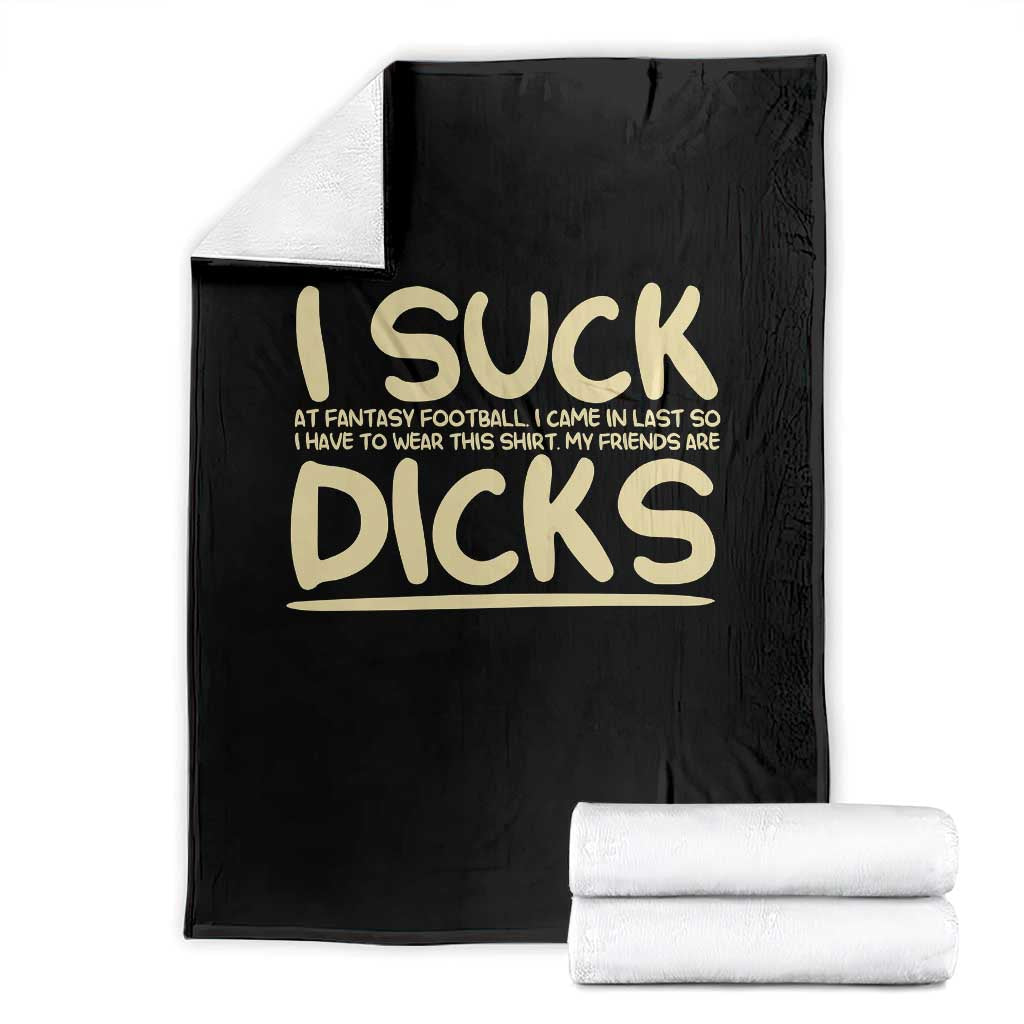 I Suck At Fantasy Football Throw Blanket Funny My Friends Are Draft Party Commish FFL - Wonder Print Shop