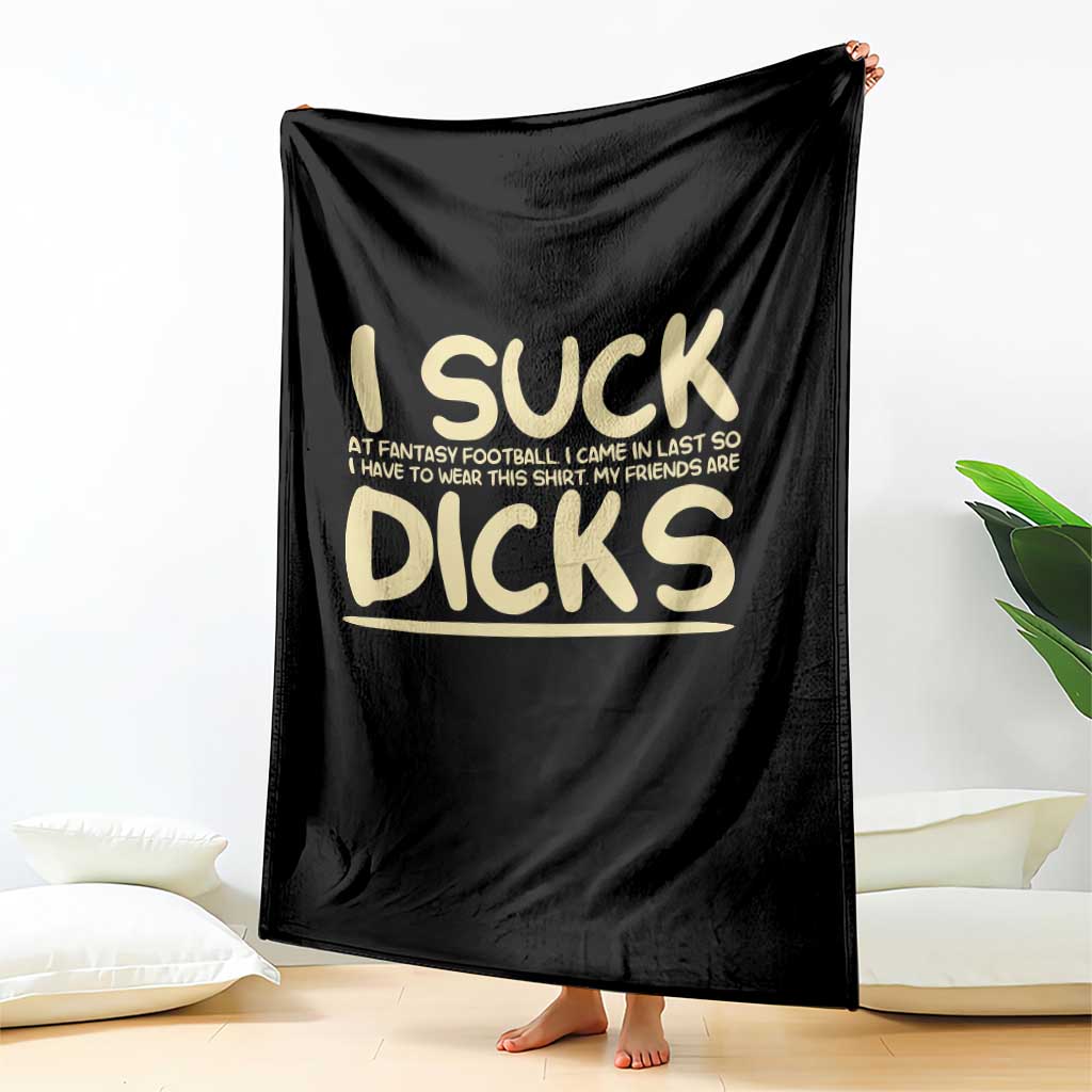 I Suck At Fantasy Football Throw Blanket Funny My Friends Are Draft Party Commish FFL - Wonder Print Shop