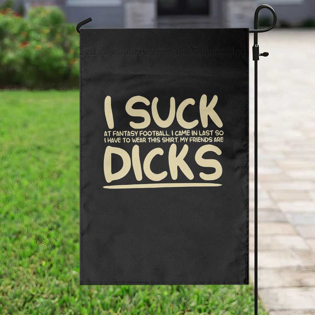 I Suck At Fantasy Football Garden Flag Funny My Friends Are Draft Party Commish FFL - Wonder Print Shop