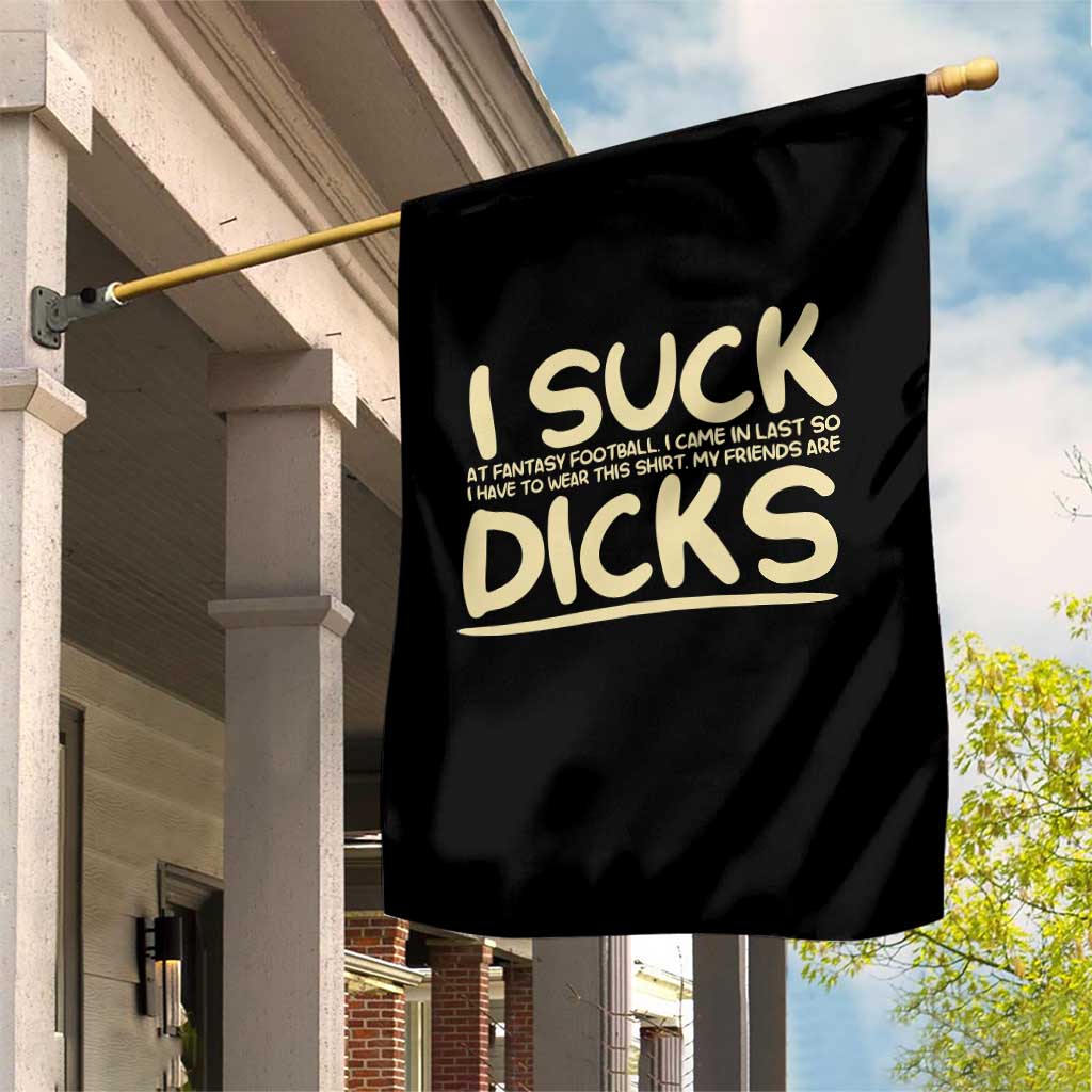 I Suck At Fantasy Football Garden Flag Funny My Friends Are Draft Party Commish FFL - Wonder Print Shop