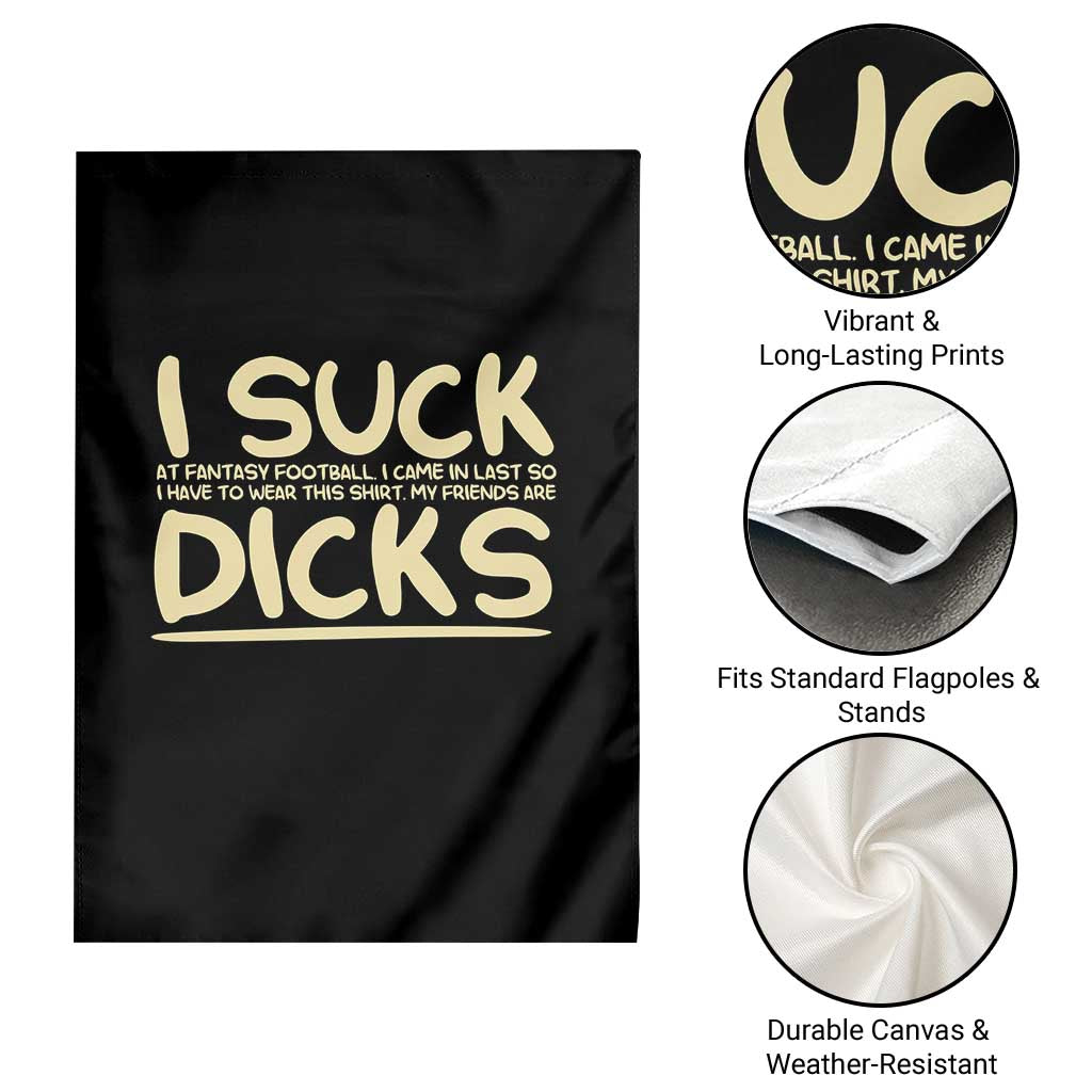 I Suck At Fantasy Football Garden Flag Funny My Friends Are Draft Party Commish FFL - Wonder Print Shop