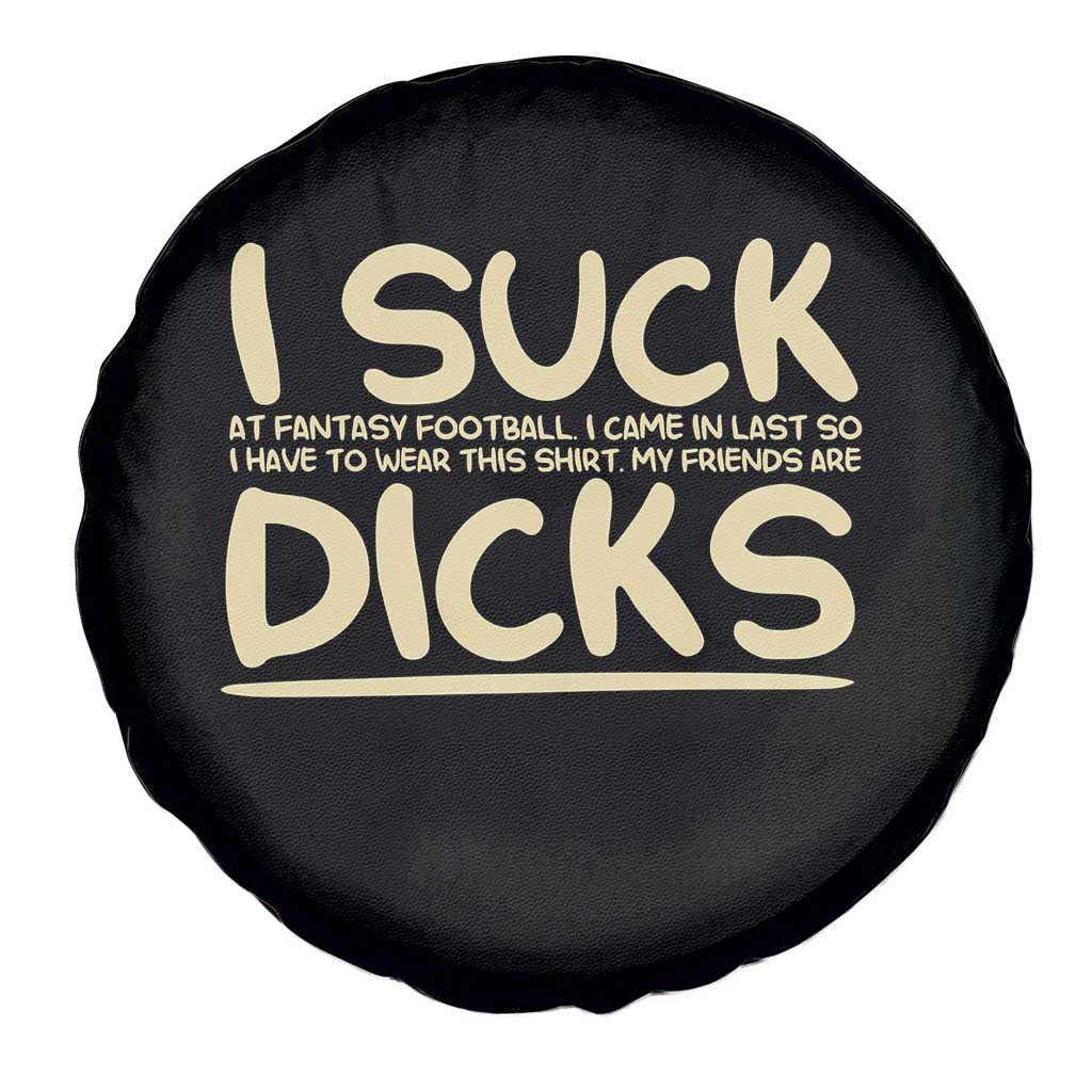 I Suck At Fantasy Football Spare Tire Cover Funny My Friends Are Draft Party Commish FFL - Wonder Print Shop