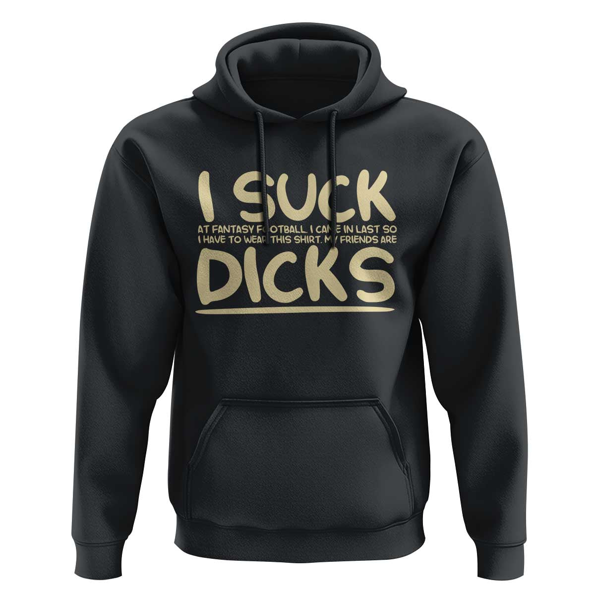 I Suck At Fantasy Football Hoodie Funny My Friends Are Draft Party Commish FFL - Wonder Print Shop