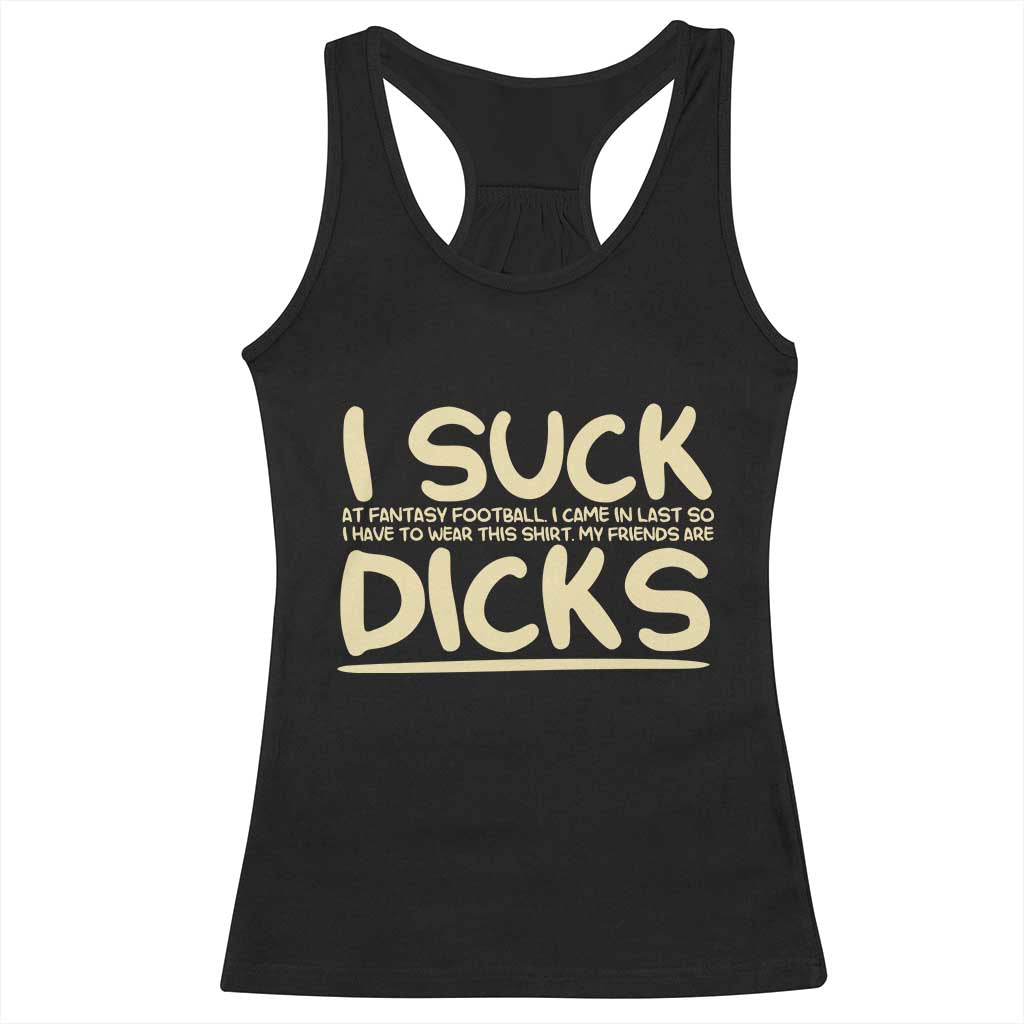 I Suck At Fantasy Football Racerback Tank Top Funny My Friends Are Draft Party Commish FFL - Wonder Print Shop
