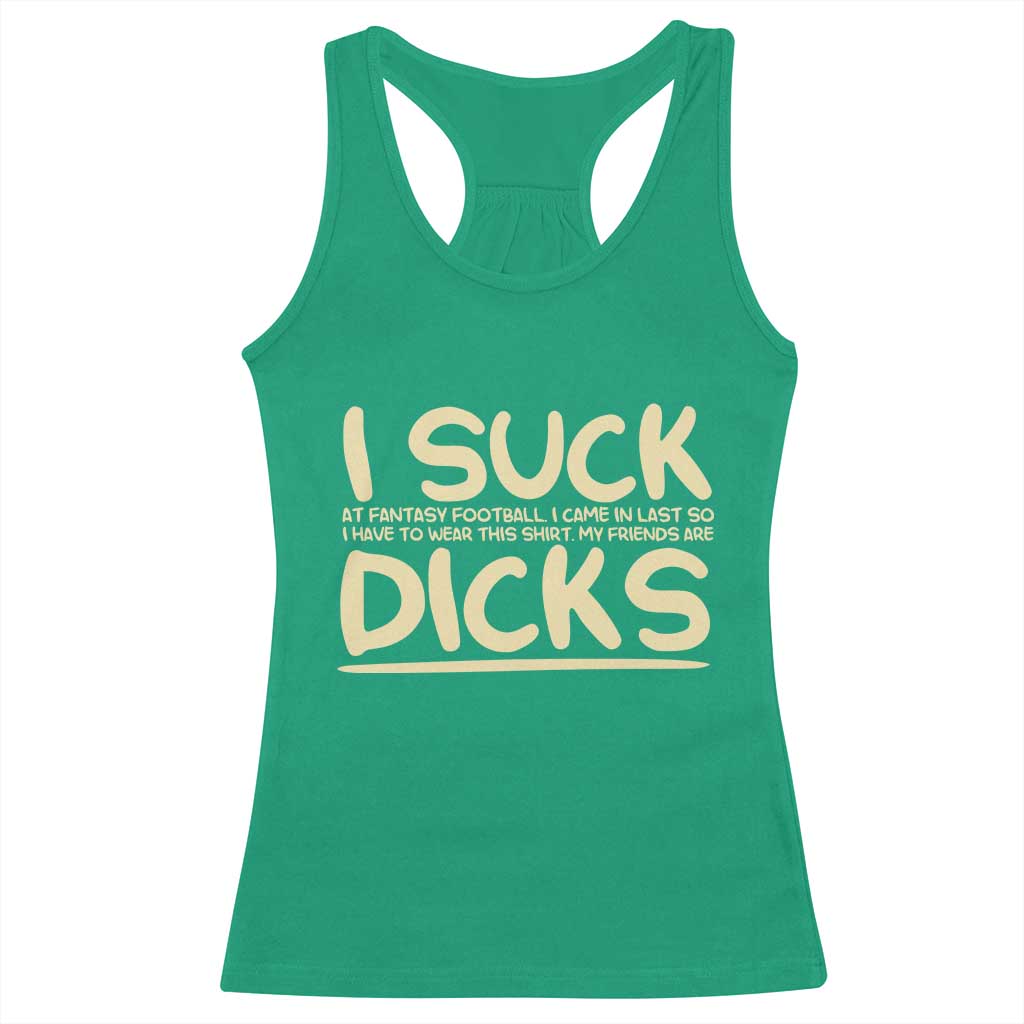 I Suck At Fantasy Football Racerback Tank Top Funny My Friends Are Draft Party Commish FFL - Wonder Print Shop