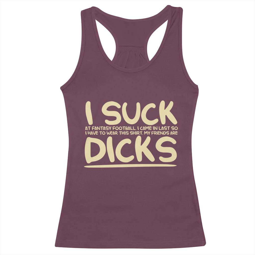 I Suck At Fantasy Football Racerback Tank Top Funny My Friends Are Draft Party Commish FFL - Wonder Print Shop