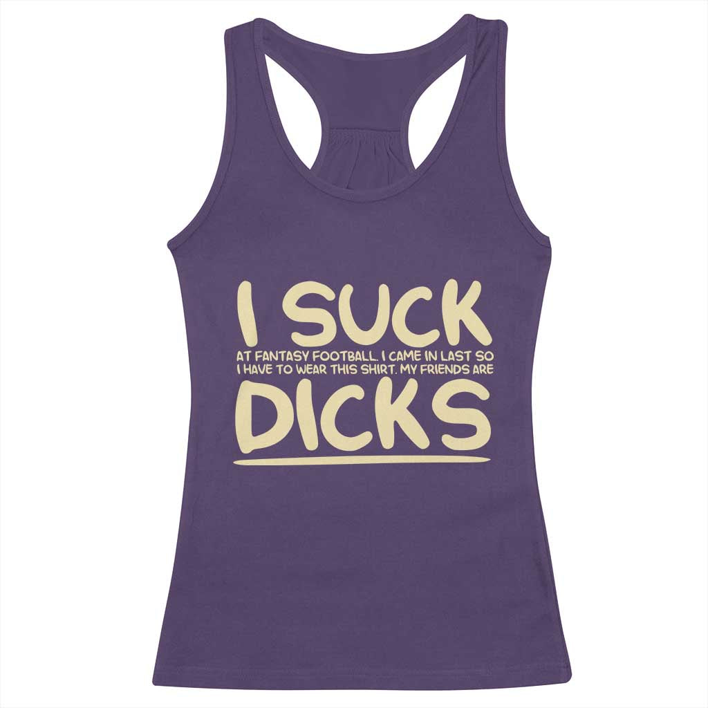 I Suck At Fantasy Football Racerback Tank Top Funny My Friends Are Draft Party Commish FFL - Wonder Print Shop