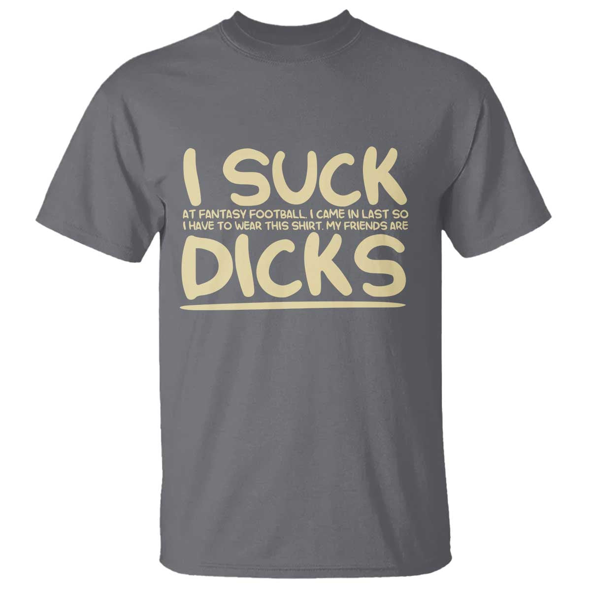 I Suck At Fantasy Football T Shirt Funny My Friends Are Draft Party Commish FFL - Wonder Print Shop