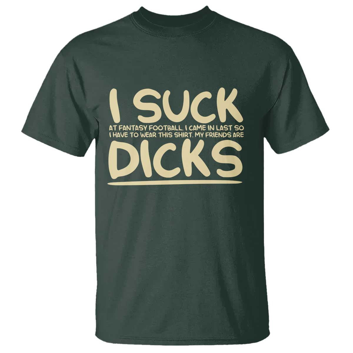 I Suck At Fantasy Football T Shirt Funny My Friends Are Draft Party Commish FFL - Wonder Print Shop