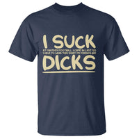 I Suck At Fantasy Football T Shirt Funny My Friends Are Draft Party Commish FFL - Wonder Print Shop