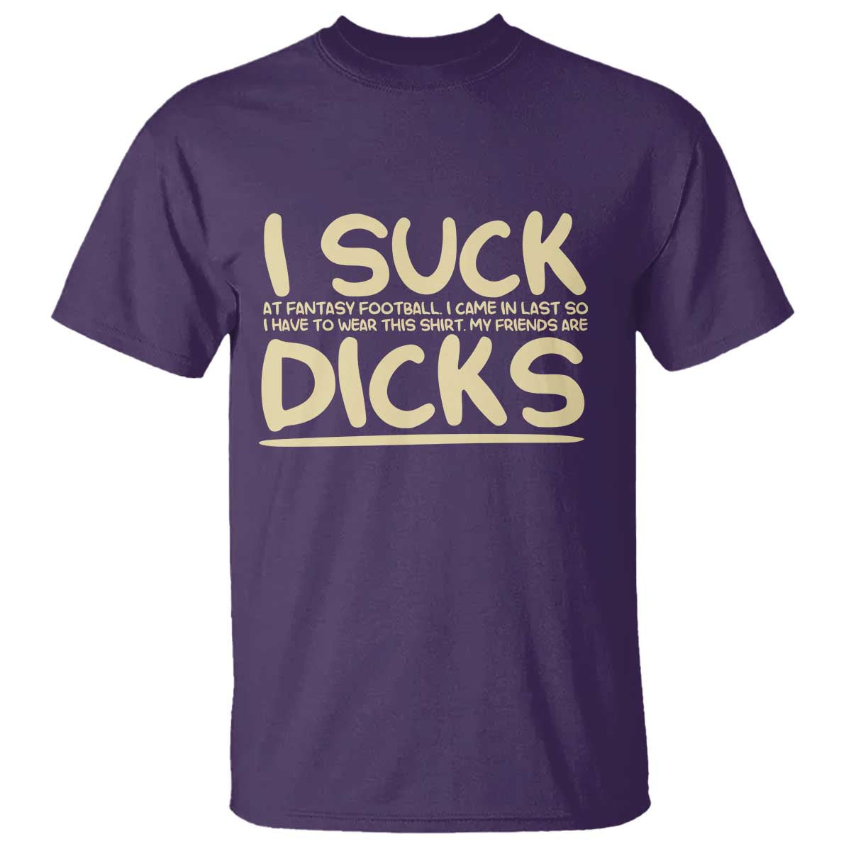 I Suck At Fantasy Football T Shirt Funny My Friends Are Draft Party Commish FFL - Wonder Print Shop
