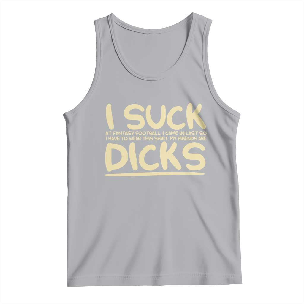 I Suck At Fantasy Football Tank Top Funny My Friends Are Draft Party Commish FFL - Wonder Print Shop