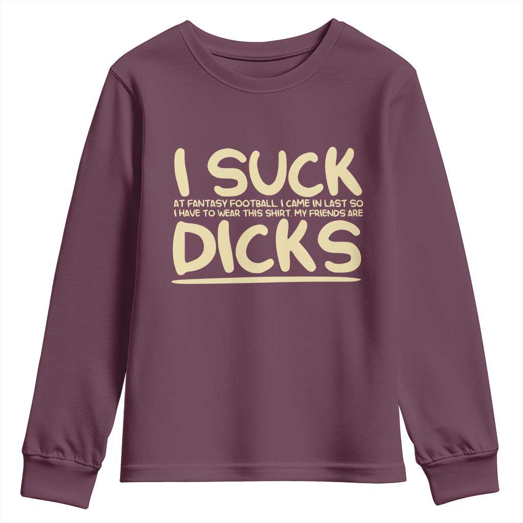 I Suck At Fantasy Football Youth Sweatshirt Funny My Friends Are Draft Party Commish FFL - Wonder Print Shop