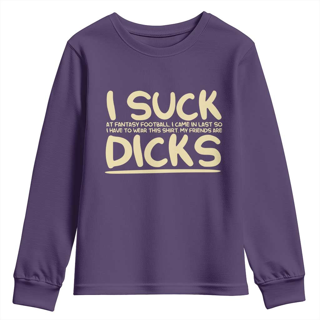 I Suck At Fantasy Football Youth Sweatshirt Funny My Friends Are Draft Party Commish FFL - Wonder Print Shop