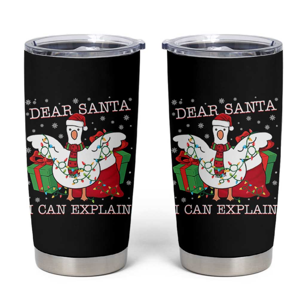 Funny Christmas Goose Tumbler Cup Dear Santa I Can Explain Cute Xmas Meme - Wonder Print Shop