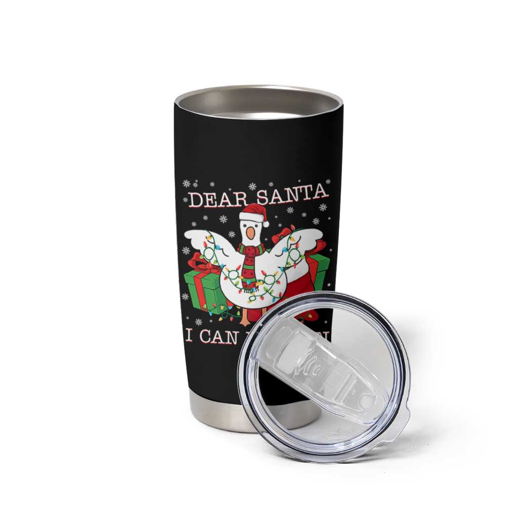 Funny Christmas Goose Tumbler Cup Dear Santa I Can Explain Cute Xmas Meme - Wonder Print Shop