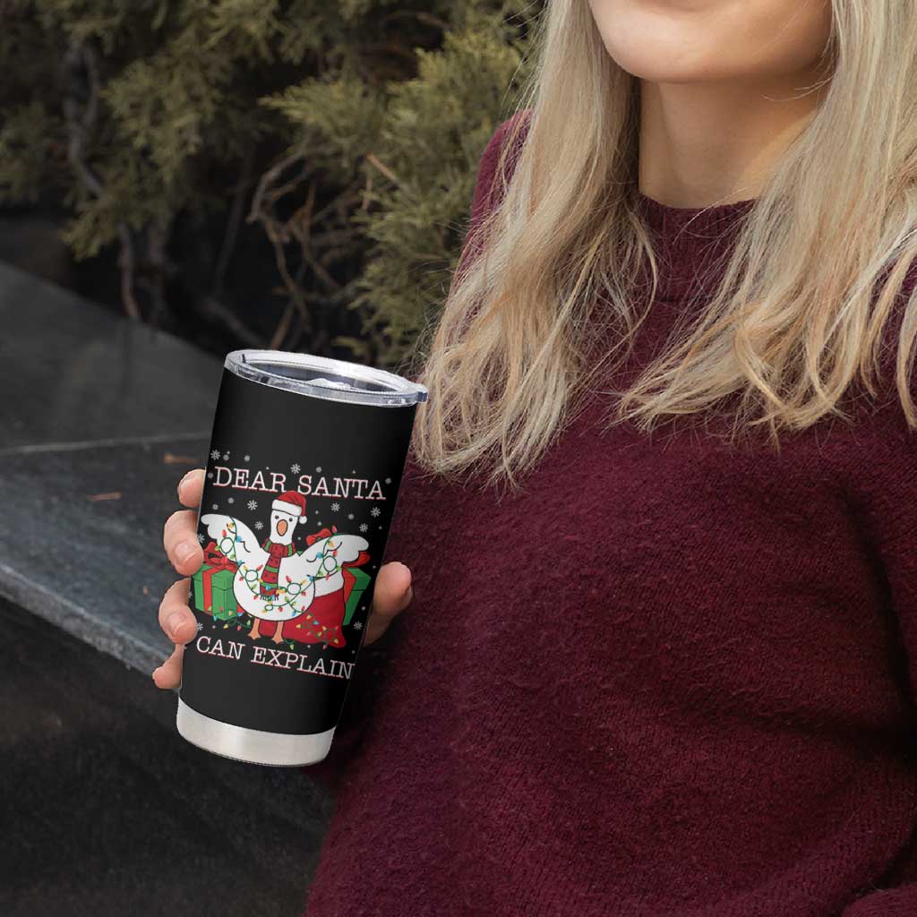 Funny Christmas Goose Tumbler Cup Dear Santa I Can Explain Cute Xmas Meme - Wonder Print Shop