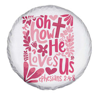 Oh how He Loves Us Spare Tire Cover Boho Christian Valentine - Wonder Print Shop