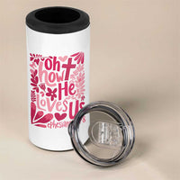 Oh how He Loves Us 4 in 1 Can Cooler Tumbler Boho Christian Valentine - Wonder Print Shop