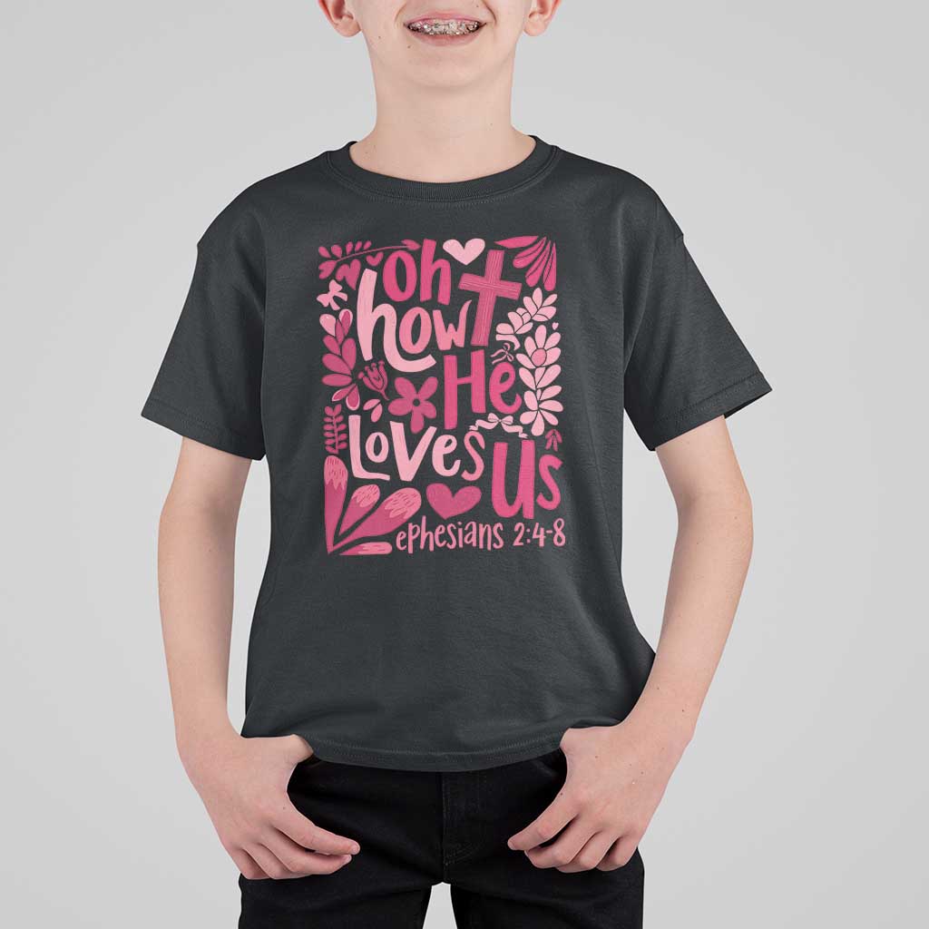 Oh how He Loves Us T Shirt For Kid Boho Christian Valentine - Wonder Print Shop