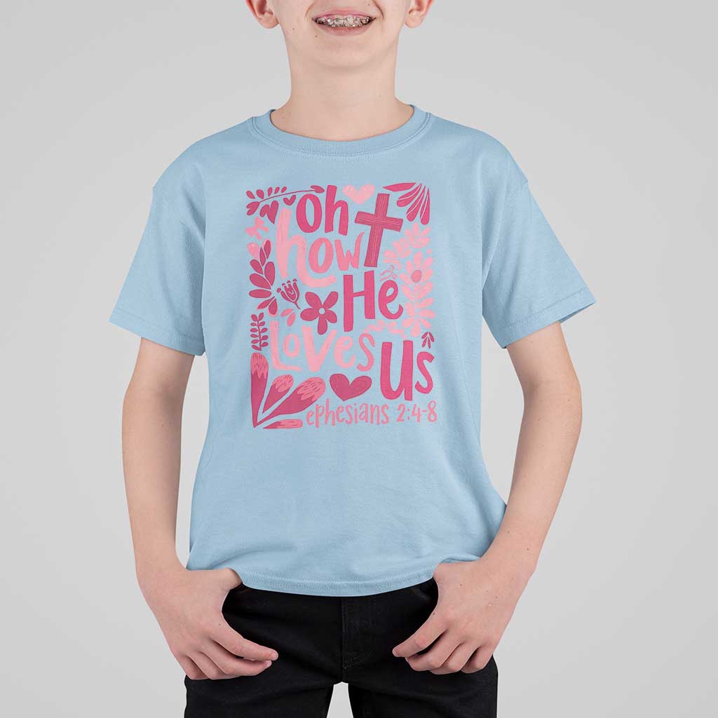 Oh how He Loves Us T Shirt For Kid Boho Christian Valentine - Wonder Print Shop