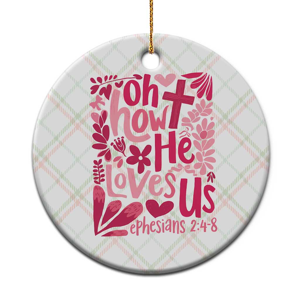 Oh how He Loves Us Ceramic Ornament Boho Christian Valentine - Wonder Print Shop