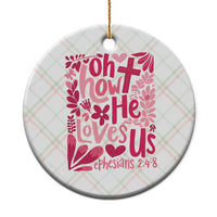 Oh how He Loves Us Ceramic Ornament Boho Christian Valentine - Wonder Print Shop