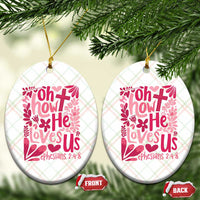 Oh how He Loves Us Ceramic Ornament Boho Christian Valentine - Wonder Print Shop