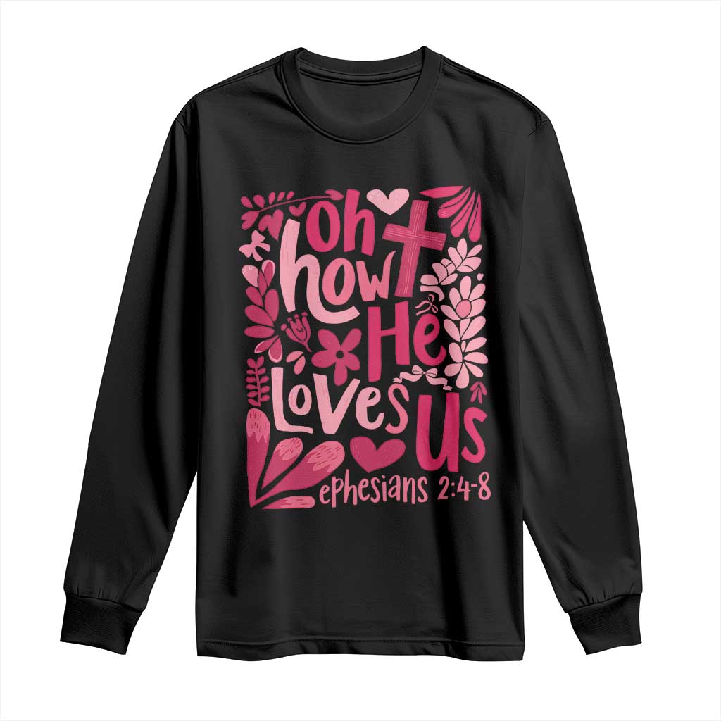 Oh how He Loves Us Long Sleeve Shirt Boho Christian Valentine - Wonder Print Shop