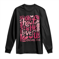 Oh how He Loves Us Long Sleeve Shirt Boho Christian Valentine - Wonder Print Shop
