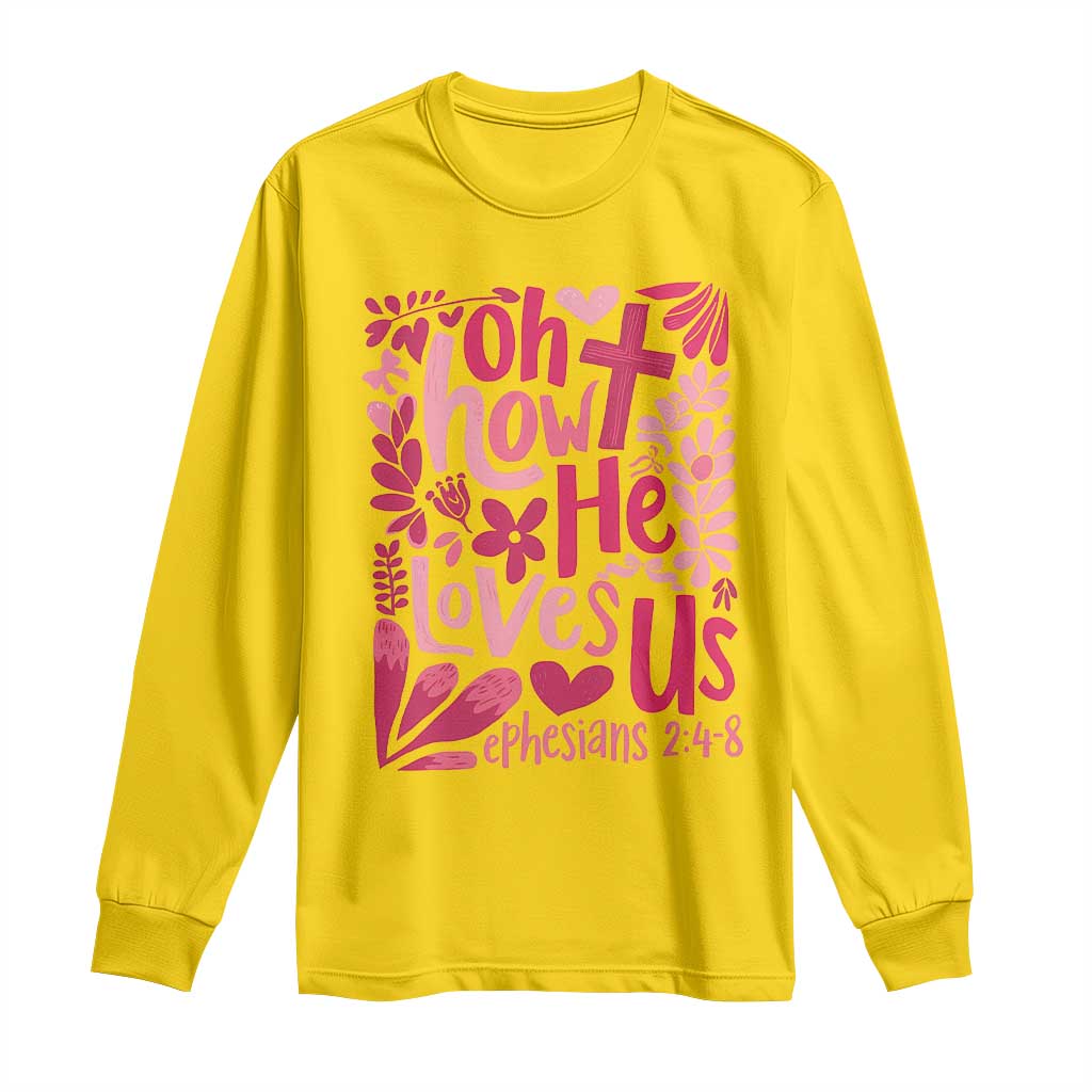 Oh how He Loves Us Long Sleeve Shirt Boho Christian Valentine - Wonder Print Shop